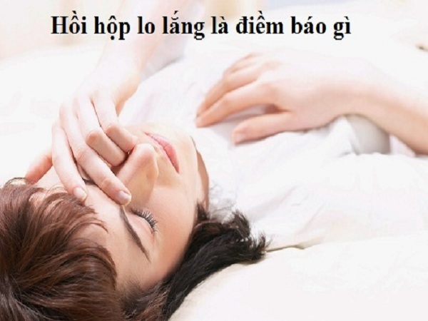 Điềm báo hồi hộp lo lắng có ý nghĩa gì?