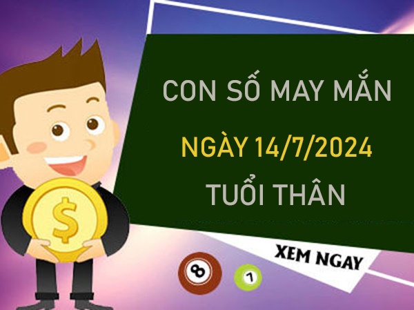 Con số may mắn tuổi Thân 14/7/2024 tài lộc về ào ào