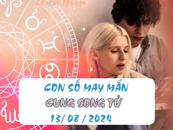 Đâu là con số may mắn cung Song Tử ngày 13/8/2024