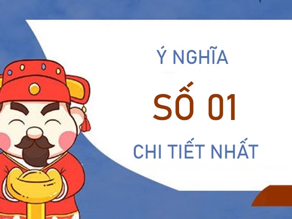 Ý nghĩa số 01 - con số báo hiệu hanh thông thuận lợi