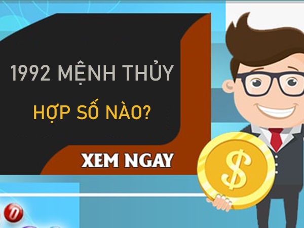 Mệnh Thủy 1992 hợp số nào thu hút tài lộc lớn?