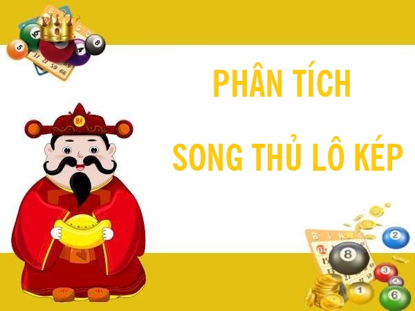 Phân tích bộ số song thủ lô kép tiềm năng nhất