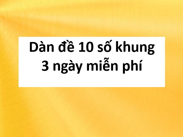 dàn đề 10 số khung 3 ngày miễn phí