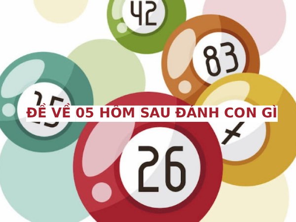 Hôm trước đề về 05 hôm sau có con gì vượng phát