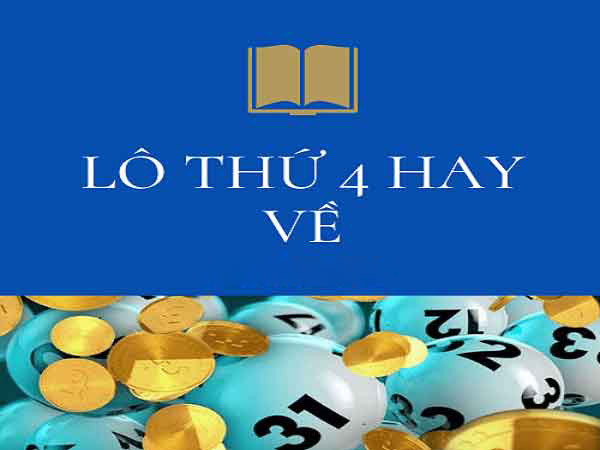 Tổng hợp lô hay về thứ 4 được nhiều người quan tâm Tổng hợp lô hay về thứ 4 được nhiều người quan tâm
