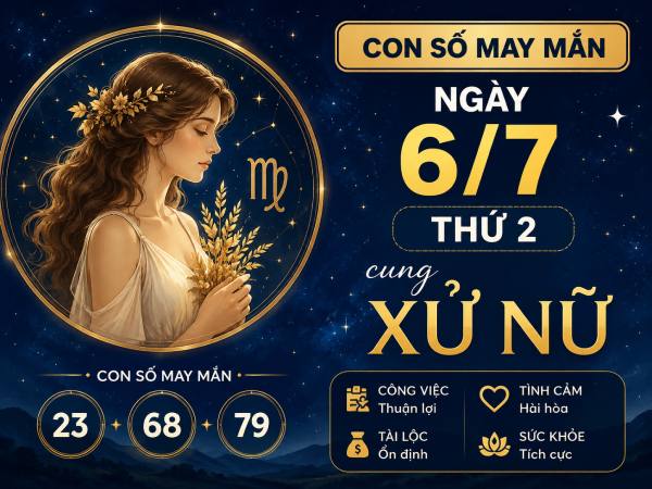 Con số may mắn ngày 6/7 thứ 2 cung Xử Nữ là gì?